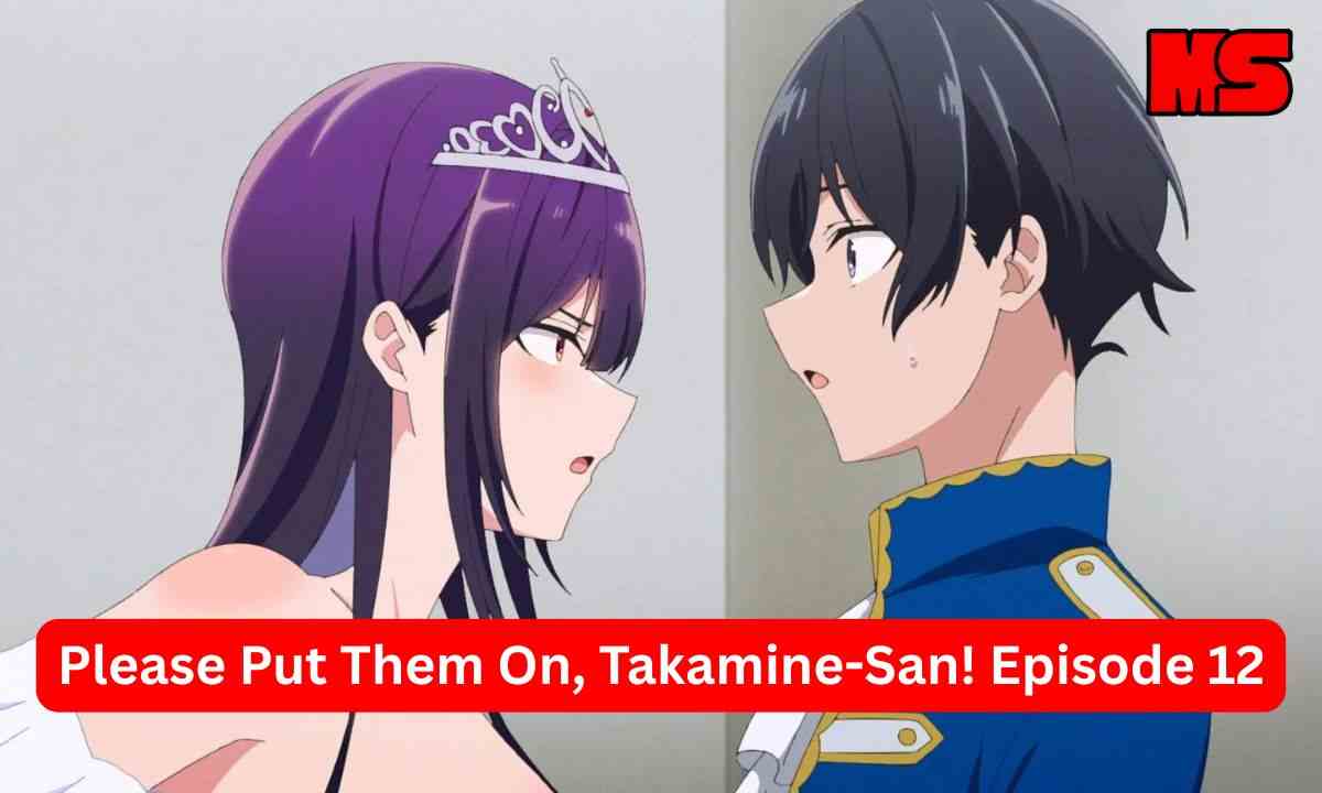 Please Put Them On, Takamine-San! Episode 12