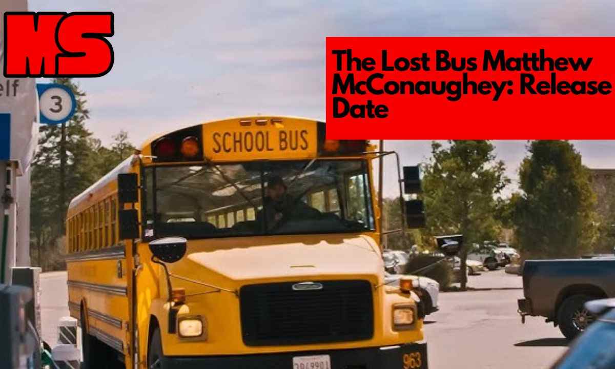 The Lost Bus Matthew McConaughey Release Date
