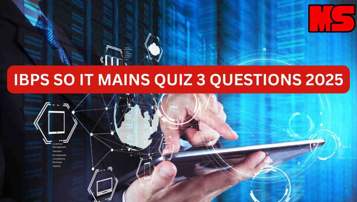 IBPS SO IT MAINS QUIZ 3 Questions 2025